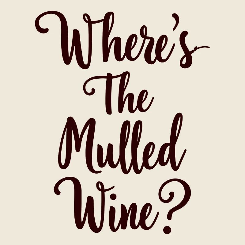 Where's The Mulled Wine? Mulled wine saying