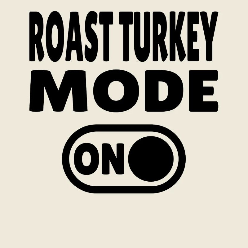 Roast Turkey Mode ON 