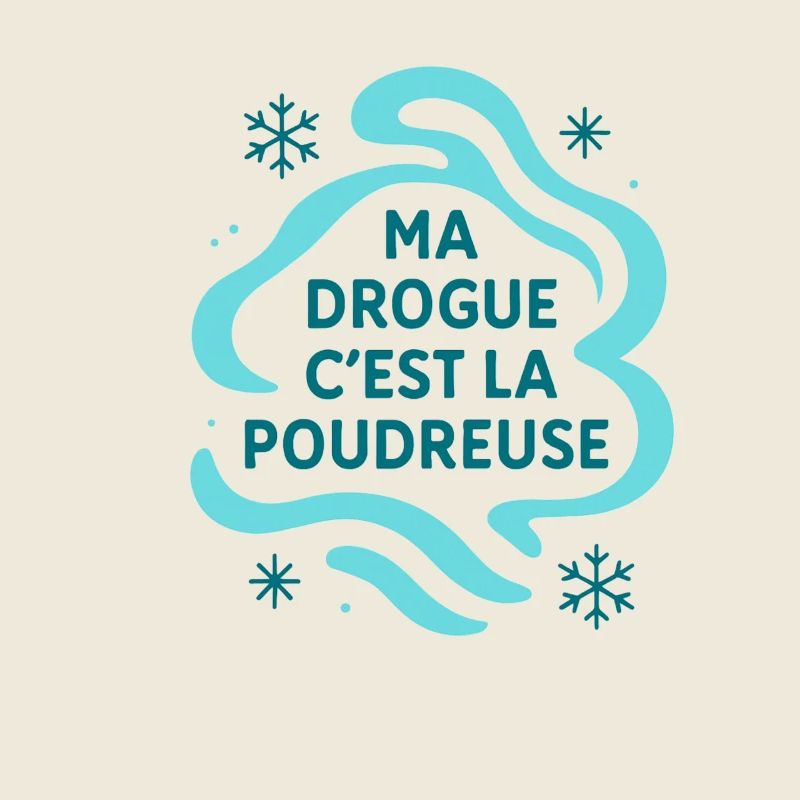 ma drogue c'est la poudreuse / Ski / Snowboard