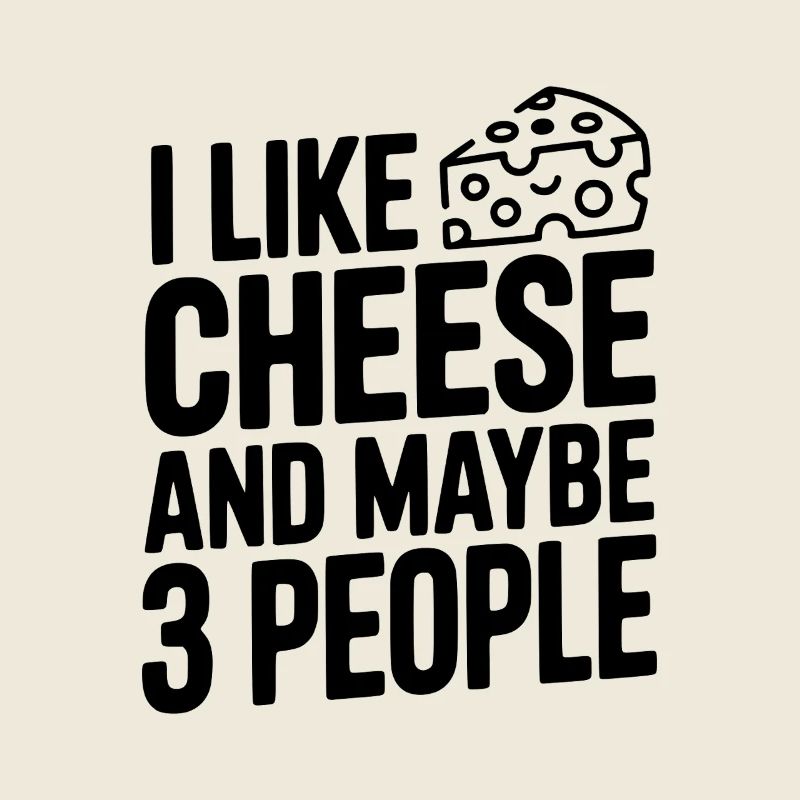 I Like Cheese and Maybe 3 People