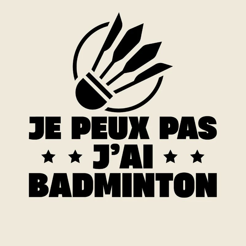 Je Peux Pas J'ai Badminton