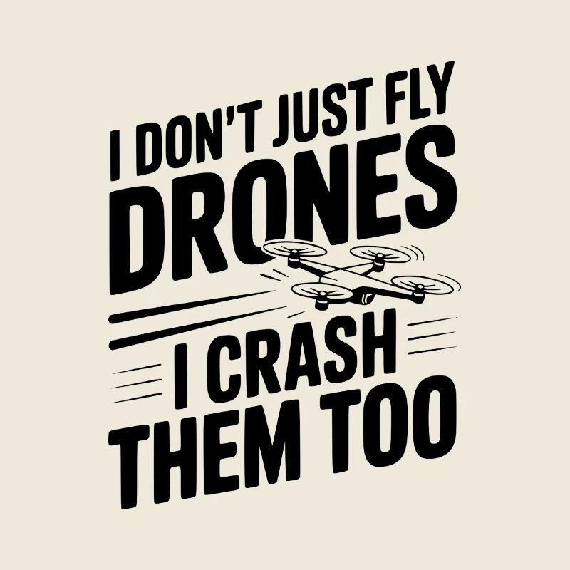 Je ne fais pas que piloter des drones, je les écrase aussi