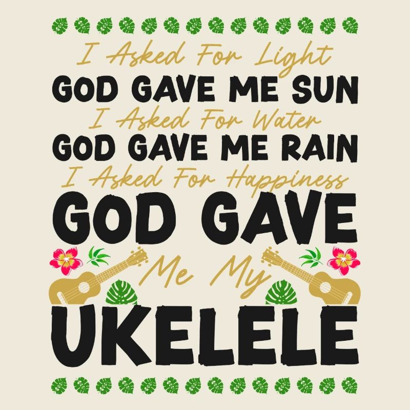 Hawaiian Ukulele Uke I Asked For