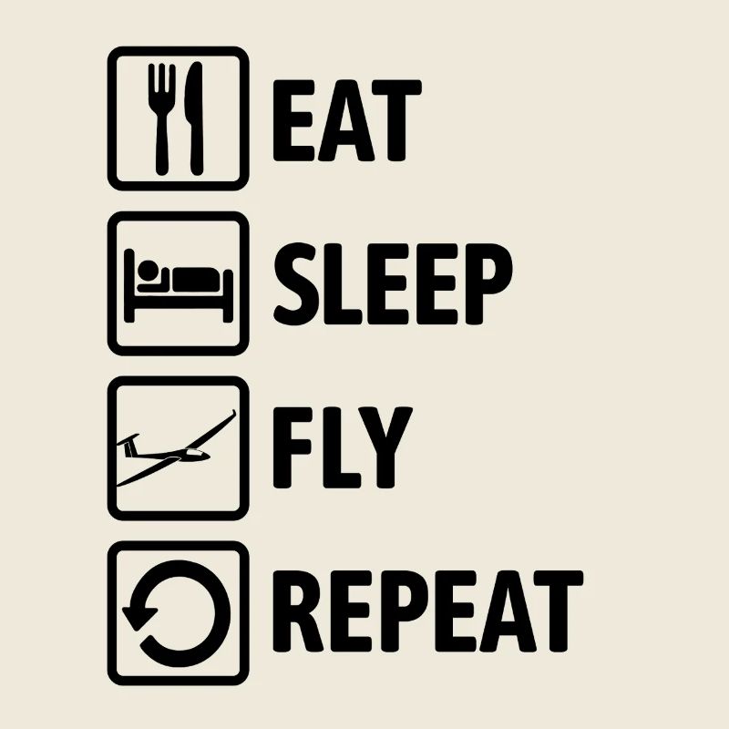 Eat Sleep Fly Repeat - Segelflugzeug