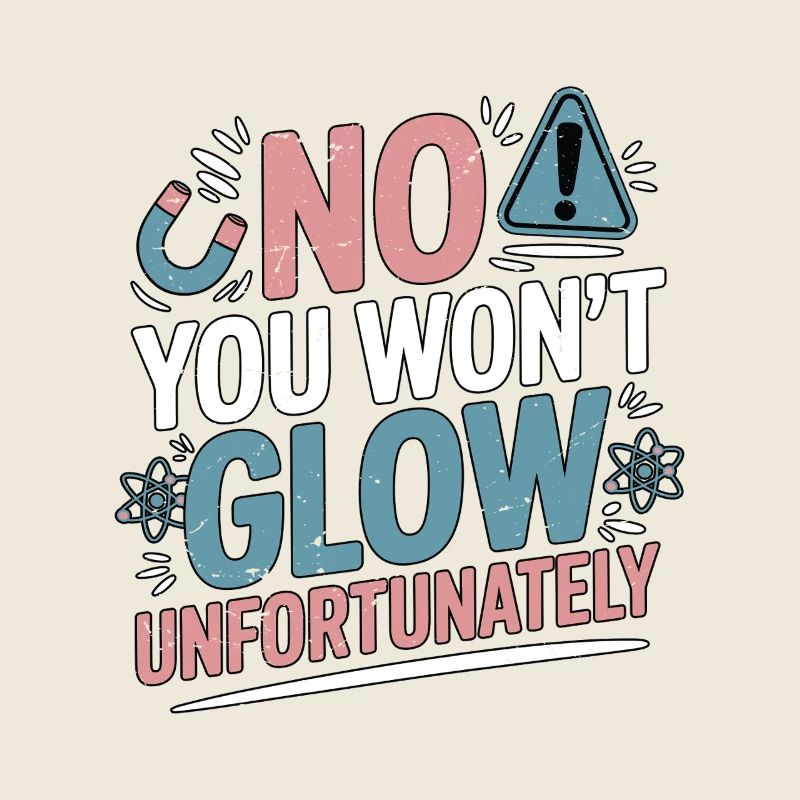 MRI Tech No You Won't Glow Radiographer Rad Tech