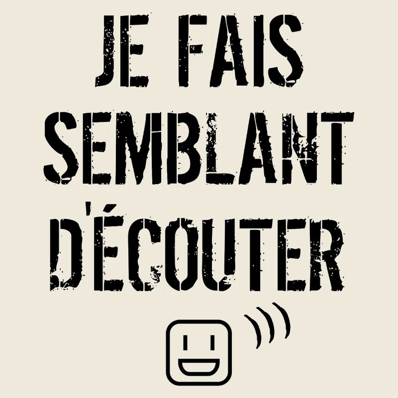 Je fais semblant d'écouter 
