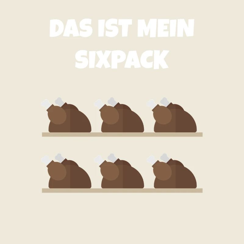 Das ist mein Sixpack Hähnchen