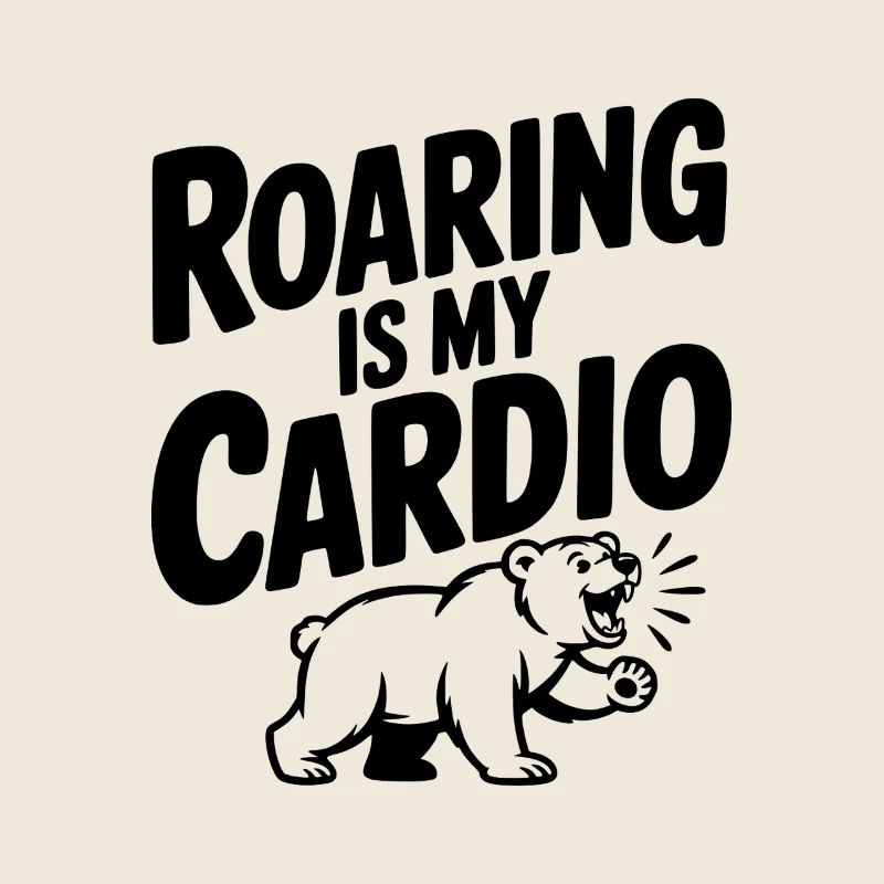Roaring Is My Cardio