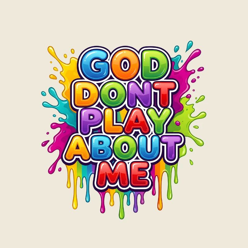 God Don't Play About Me – farbenfrohes Splash-Design