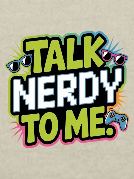 Talk Nerdy to me