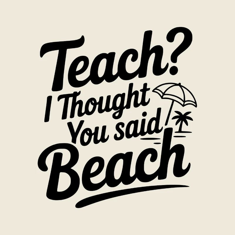 Enseigner ? Je croyais que tu avais dit plage