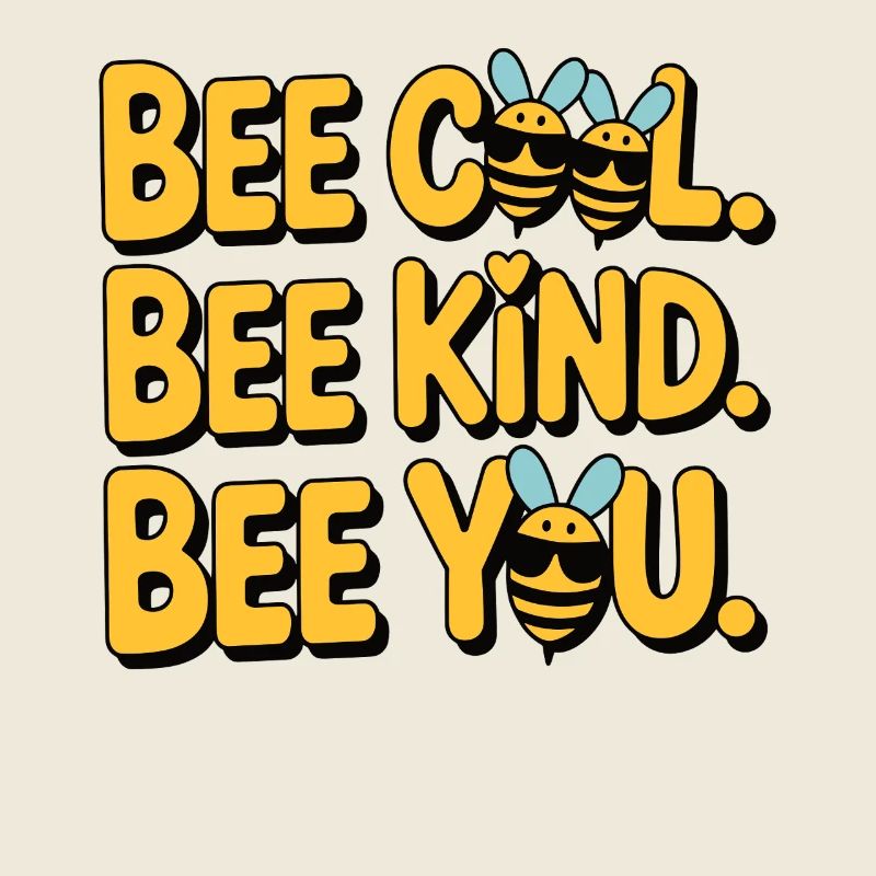 Bee Cool Bee Kind Bee You