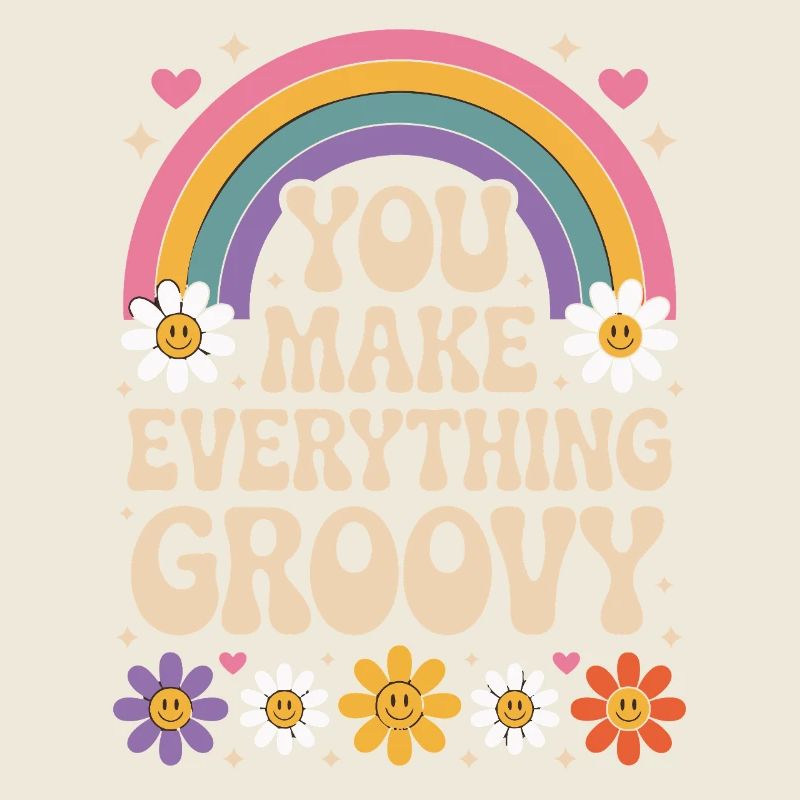 You Make Everything Groovy - Retro Rainbow