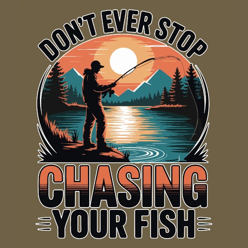 Don't Ever Stop Chasing Your Fish