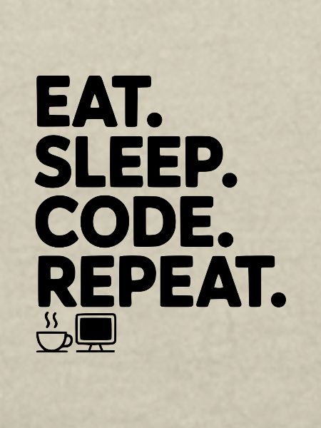 Eat. Sleep. Code. Repeat.