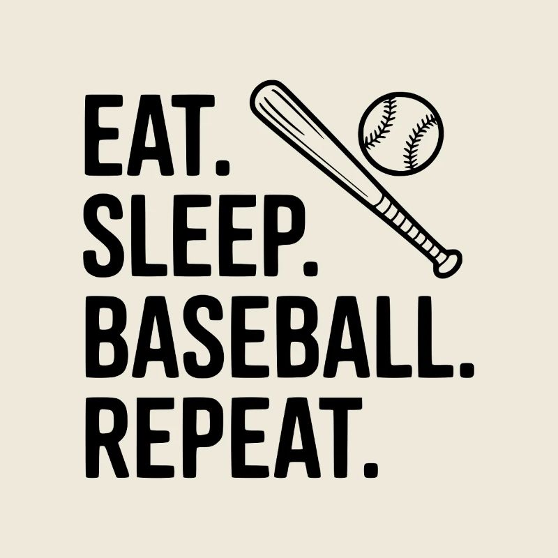 Eat. Sleep. Baseball. Repeat.