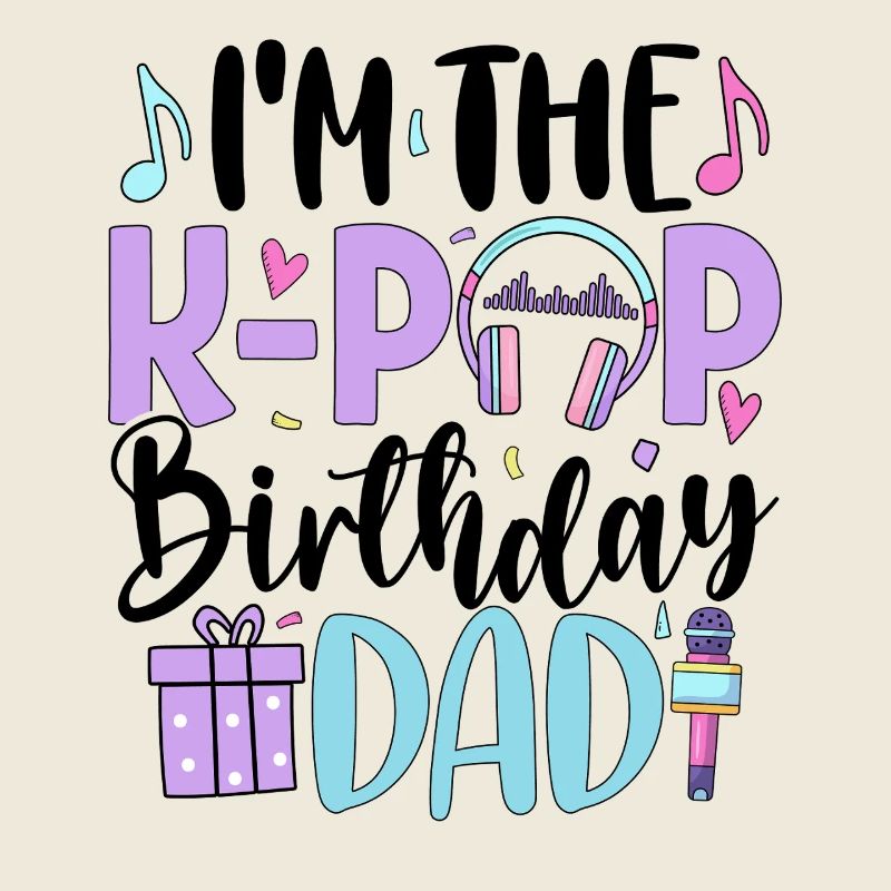 I'm The K Pop Birthday Dad