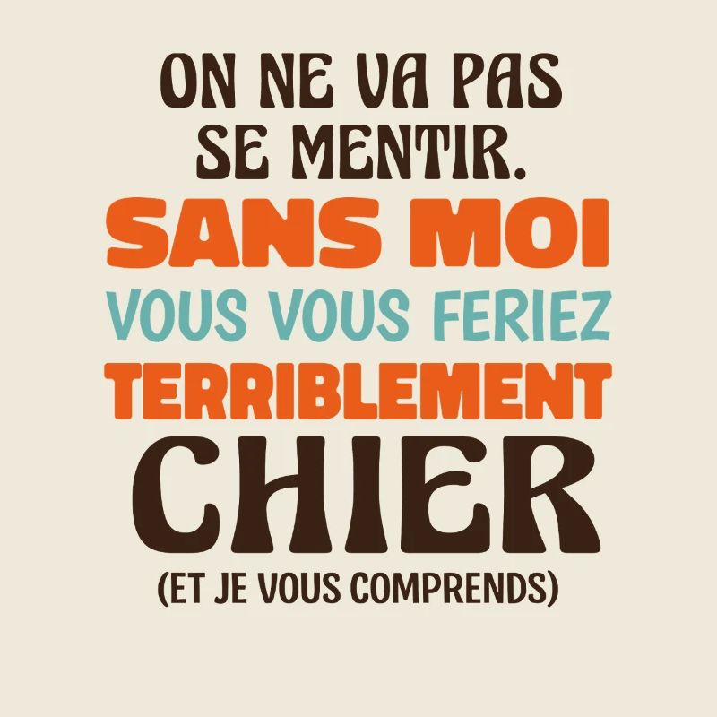 Sans Moi Vous Vous Feriez Terriblement Chier 