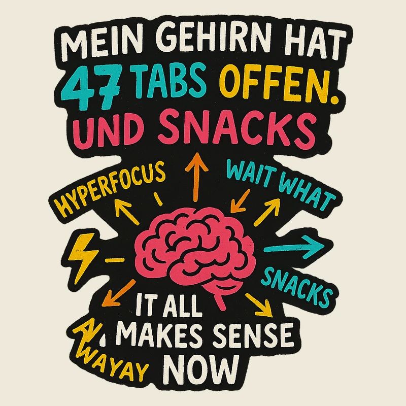Mein Gehirn hat 47 Tabs offen Und Snacks ADHS Shir