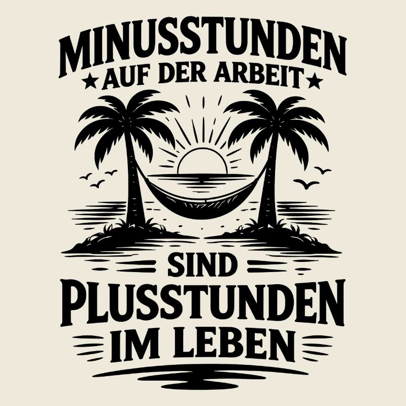 Minusstunden auf der Arbeit Plusstunden im Leben