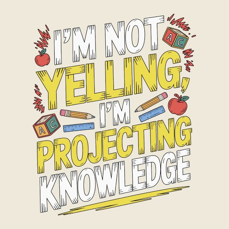 Elementary Teacher I'm Not Yelling Teaching Career