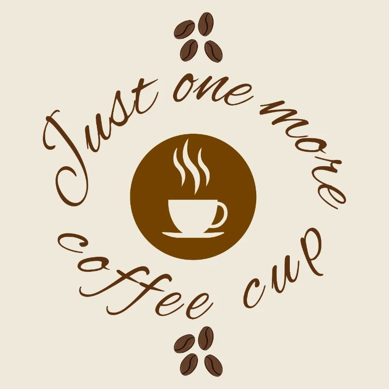 Just One More Cup Cute Coffee Lover Design