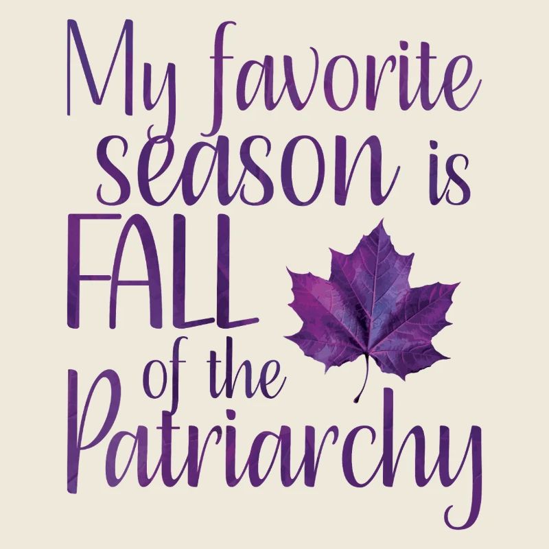 Ma saison préférée est Fall of the Patriarchy Purple