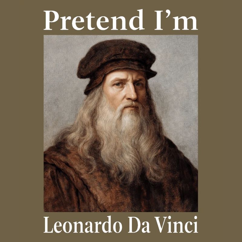 Fais comme si j’étais Léonard de Vinci