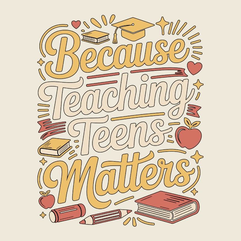 High School Teacher Because Teaching Education