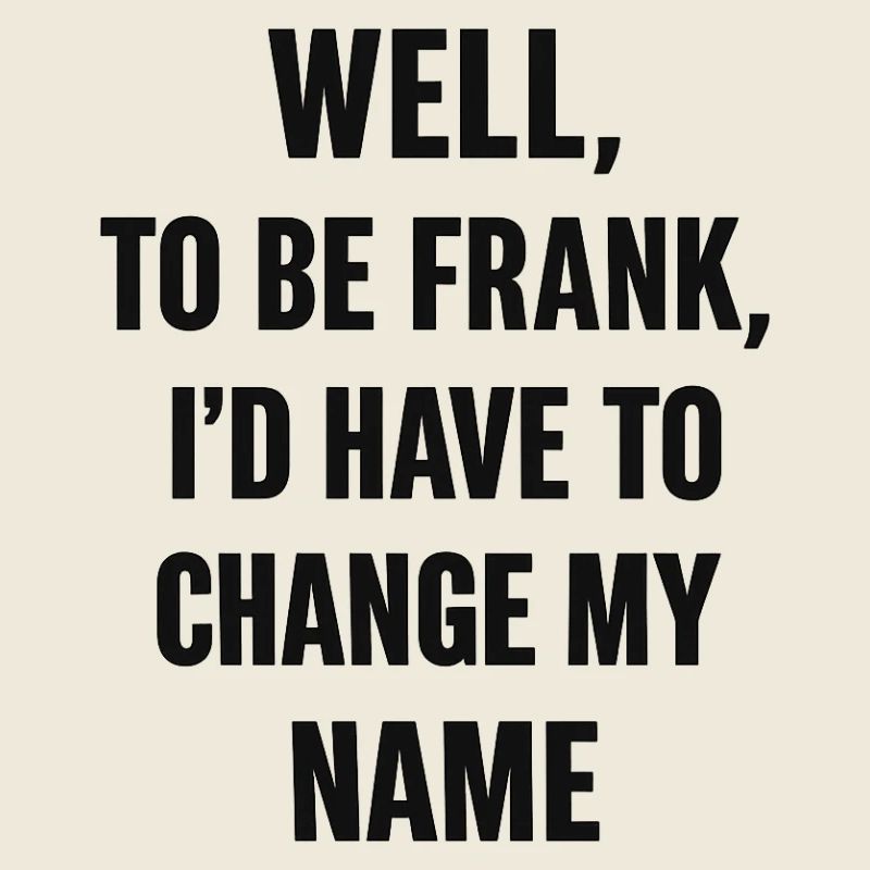 Frank Name Change Humor