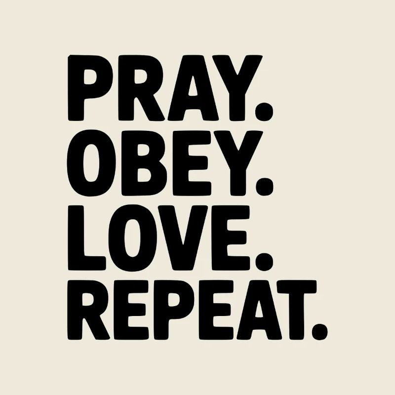 Pray. Obey. Love. Repeat.