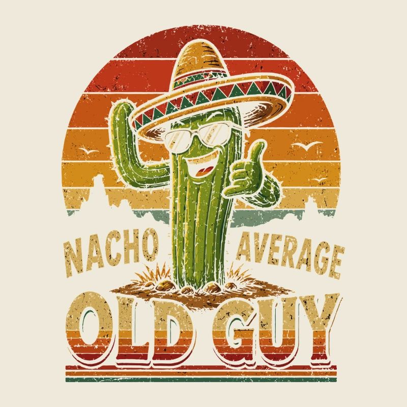 Nacho Average Old Guy Cactus Shirt