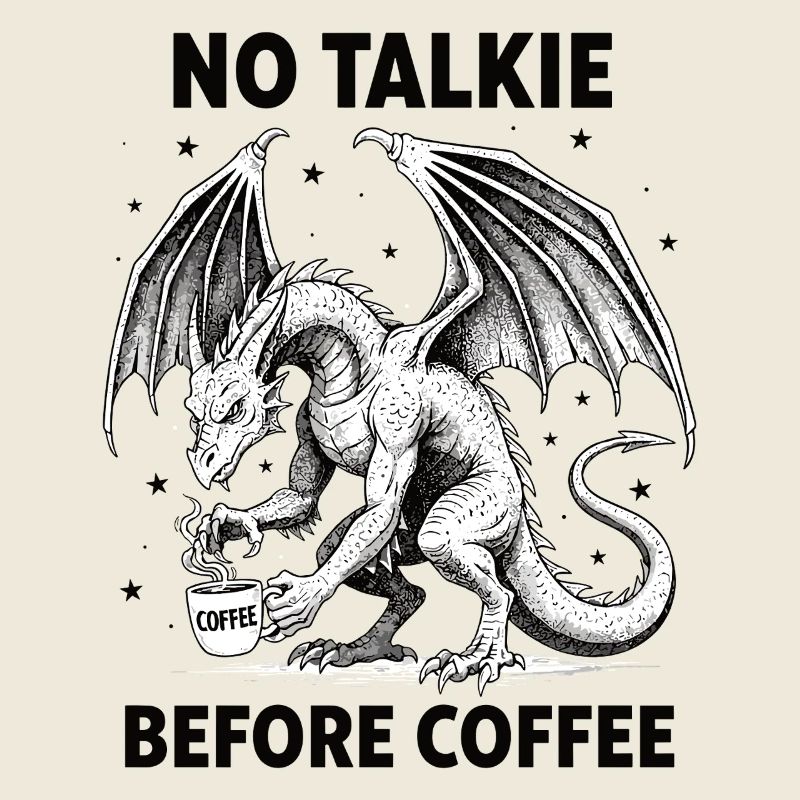 No Conversation Before Coffee Lover Dragon
