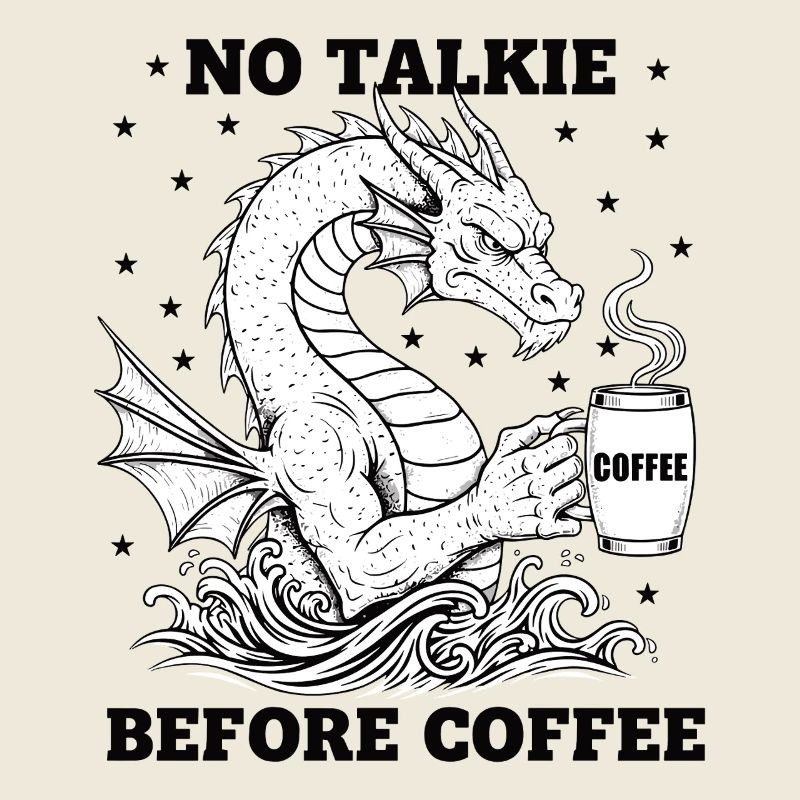 No Conversation Before Coffee Lover Dragon