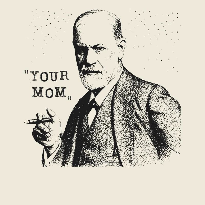 Your Mom - Siegmund Freud Statement