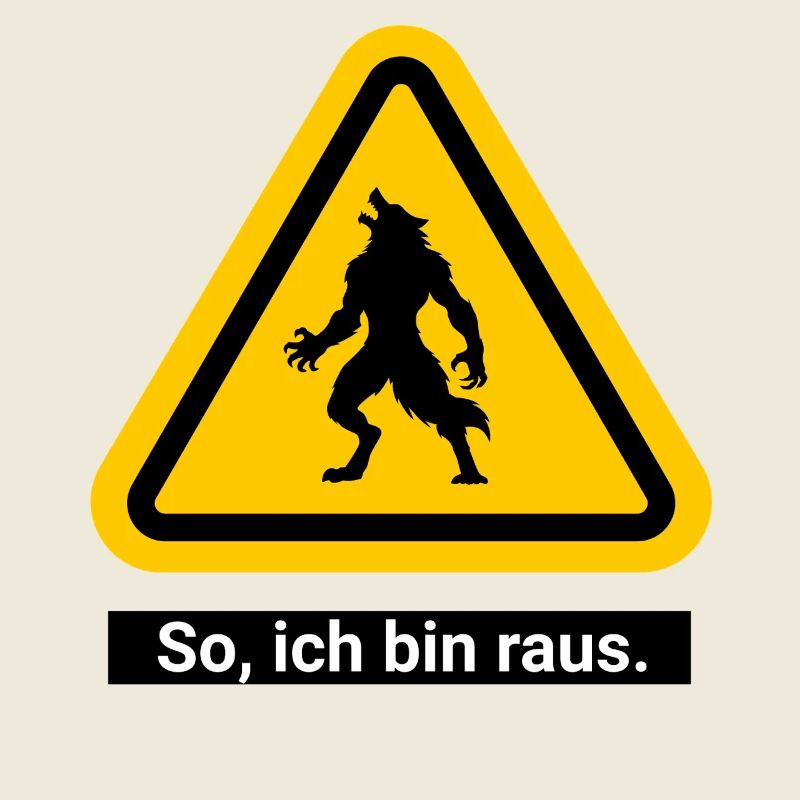 So, ich bin raus. Werwolf Warnschild