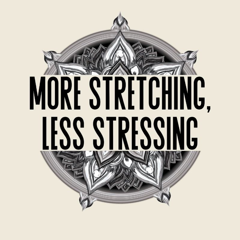 More Stretching Less Stressing – Yoga Design