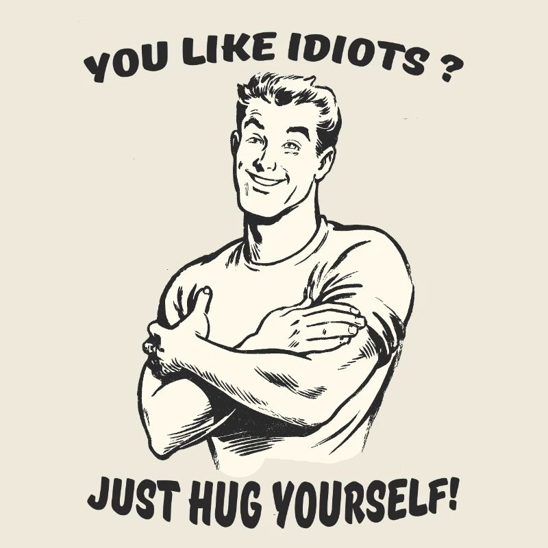 If you like idiots