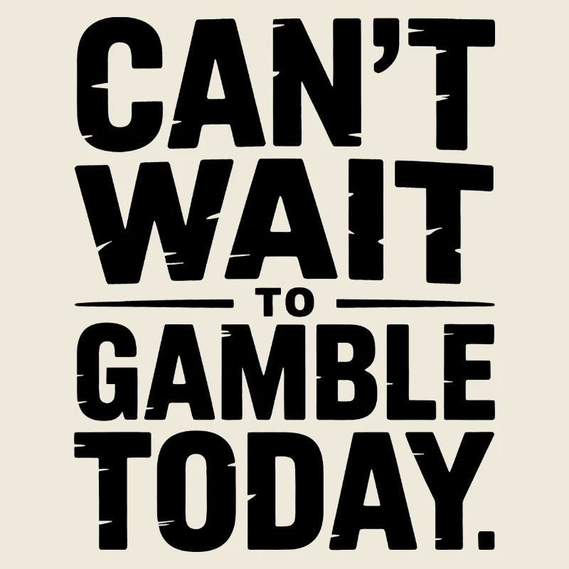 J’ai hâte de jouer aujourd’hui - Funny Casino Meme