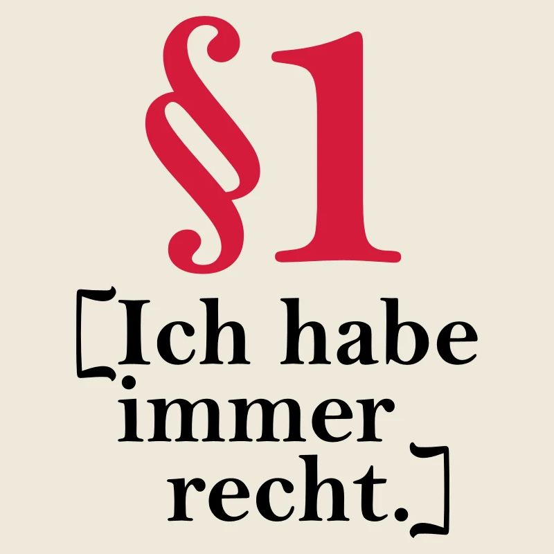 §1 Ich habe immer recht.