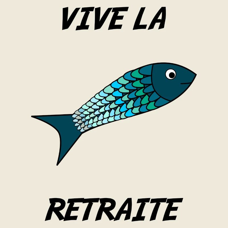 RETRAITE. VIVE LA RETRAITE. PÊCHE. MER. VACANCES.
