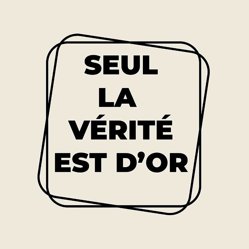 seule la vérité est d'or