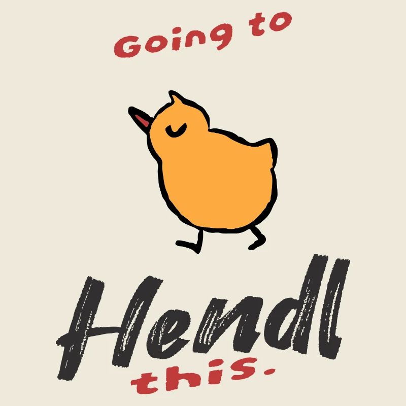 Lustiger Spruch Going to Hendl this