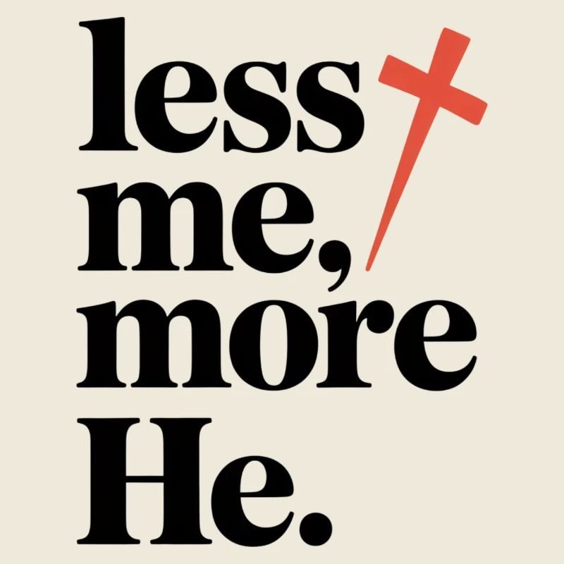 Less Me More He Christlicher Glaube