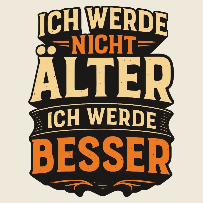 Ich werde nicht alt ich werde besser