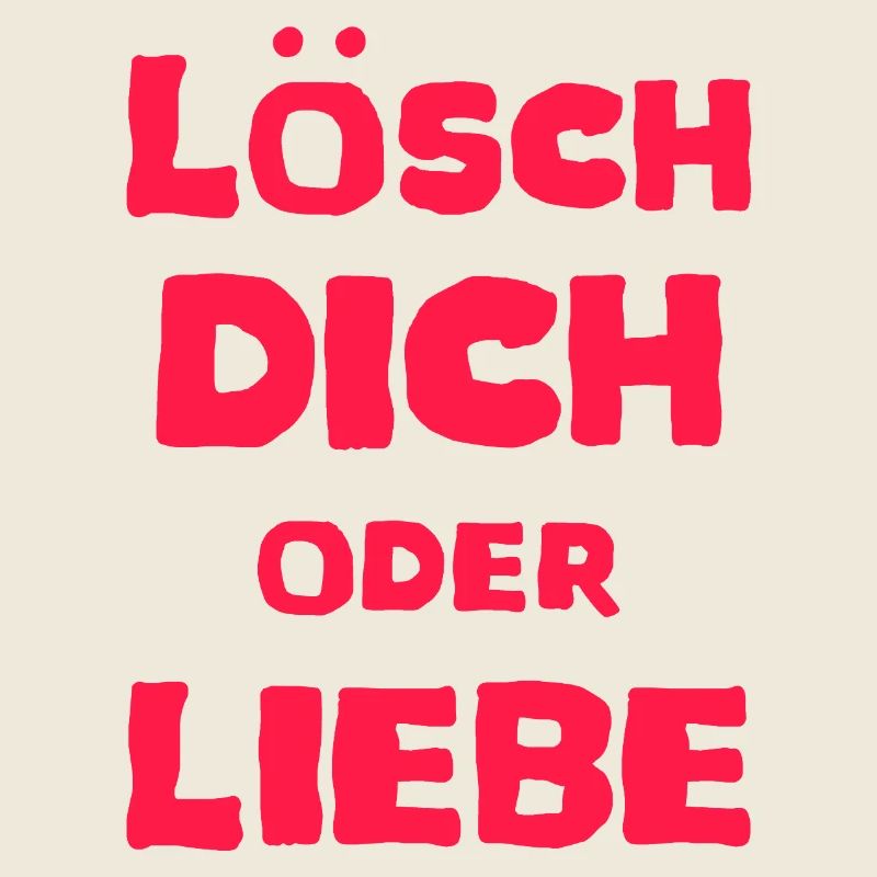 Lustige Sprüche Design Liebe Lösch dich