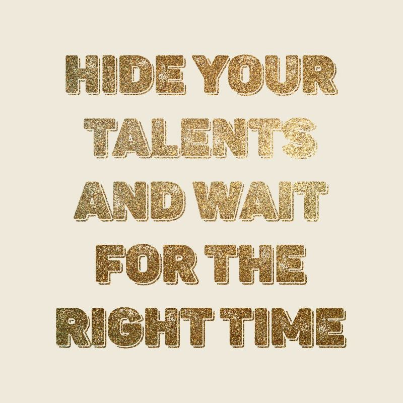 Cachez vos talents au bon moment