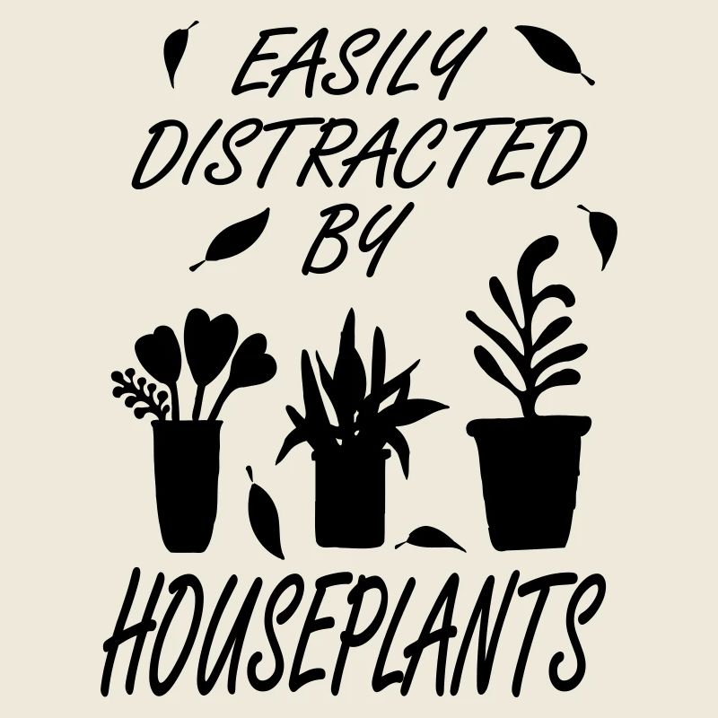 Easily distracted by houseplants