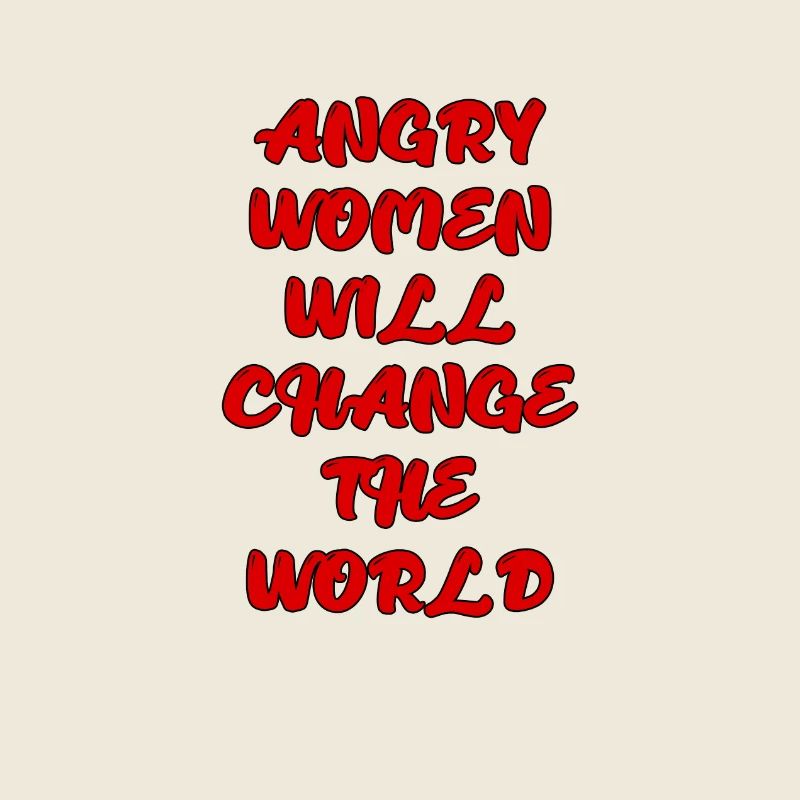 Angry Women Will Change the World