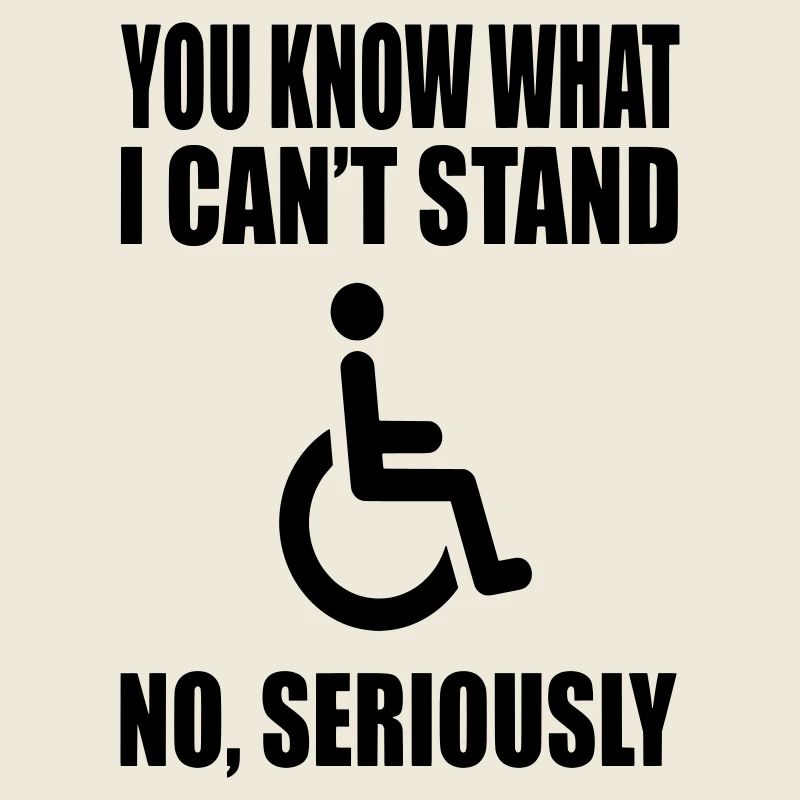 Vous savez ce que je ne supporte pas. Humour en fauteuil roulant *